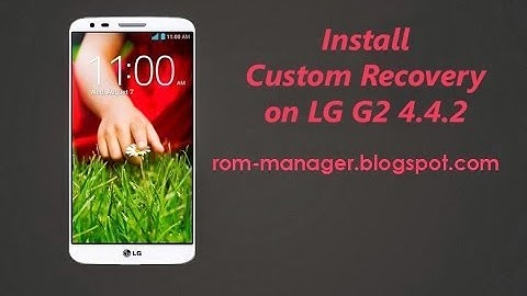 Install Custom Recovery On LG G2 4.4.2 Kitkat