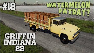 GRIFFIN INDIANA 22 | FS22 | #18 | WATERMELON PAYDAY? | Farming Simulator 22 PS5 Let’s Play.