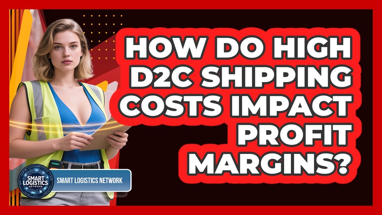How Do High D2C Shipping Costs Impact Profit Margins? - Smart Logistics ...