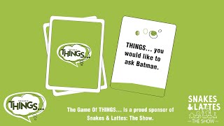 Things... Youd Like To Ask Batman (Snakes & Lattes: The Show Promo)