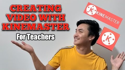 KINEMASTER: CREATING VIDEO for Teachers - TEACHERS