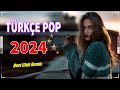 Türkçe Pop Hareketli Şarkılar Remix 2024 💘 Türkçe Pop Remix En Çok Dinlenen | En Iyi Pop Şarkı 🔊