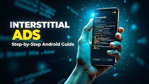 Step-by-Step Guide to Adding Interstitial Ads in Android Apps Using Java