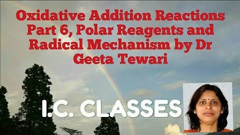 Oxidative Addition Reactions, Part 6 Radical Mechanism by Dr Geeta Tewari CSIR NET