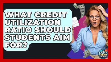 What Credit Utilization Ratio Should Students Aim For? - Crazy About Credit Cards