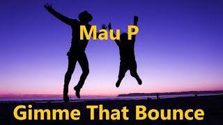 Mau P - Gimme That Bounce Resimi