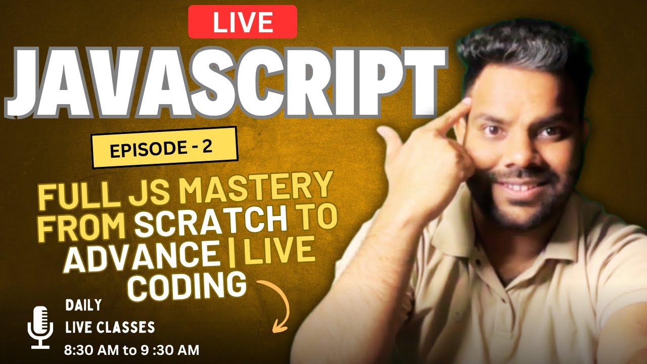 🔥JavaScript Deep Dive – Episode 2 | Full JS Mastery from Scratch to ...