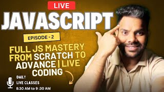 Famous 🔥JavaScript Deep Dive – Episode 2 | Full JS Mastery from Scratch to Advance | Live Coding + Projects Profile