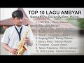 TOP 10 LAGU AMBYAR (Saxophone Cover by Dani Pandu)