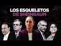 Los esqueletos de sheinbaum