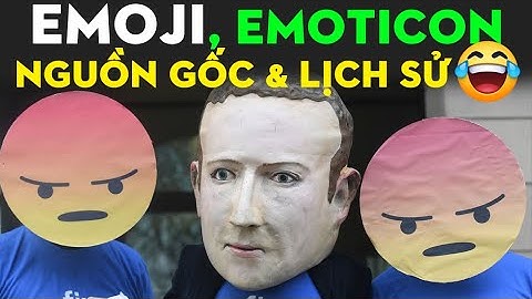 Facts - Emoji, Emoticon, Kaomoji, Stiker và Nguồn gốc, cột mốc, lịch sử phát triển EMOJI