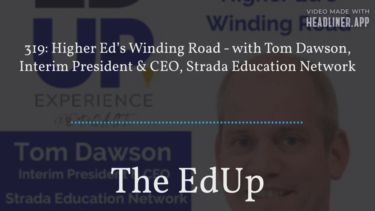 Higher Ed’s Winding Road - with Tom Dawson, Interim President & CEO, Strada Education Network