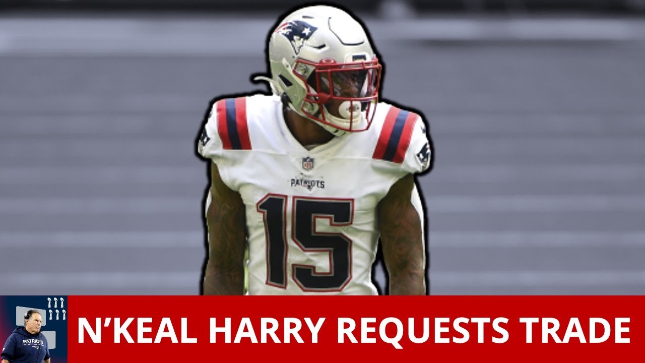 New England Patriots News: N’Keal Harry Formally Requests A Trade