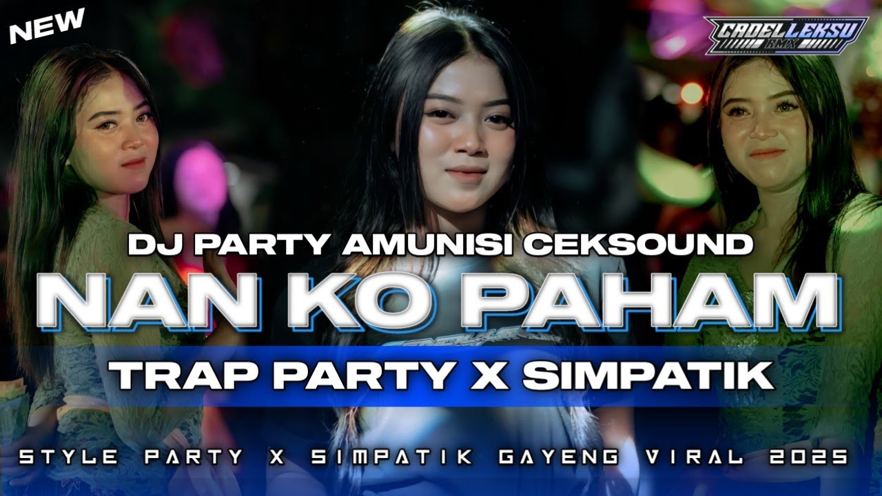 DJ NAN KO PAHAM || TRAP PARTY X SIMPATIK KENDANG GAYENG AMUNISI CEKSOUND 2025