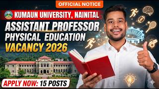 Assistant Professor (Physical Education) Vacancy 2026 | Kumaun University other subjects asst. Prof.