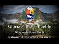 National Anthem Venezuela Gloria Al Bravo Pueblo National Anthem Venezuela Gloria Al Bravo Pueblo