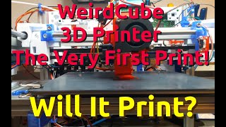 WeirdCube 3D Printer - The Very First Print