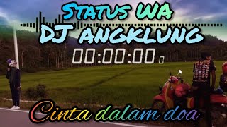 STORY WA || CINTA DALAM DOA || DJ ANGKLUNG || TERBARU