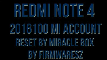 Redmi Note 4 mi account remove With miracle box 2.82 by Firmwaresz