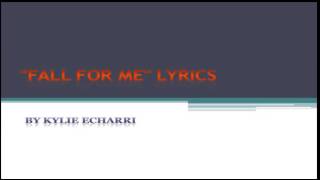 Fall for Me lyrics by: Kylie Echarri