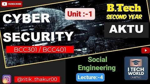 Cyber Security (Lec :-04) Unit :-1 Social Engineering  B.Tech AKTU 2nd Year All Branch BCC301/BCC401