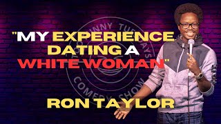 My Experience Dating a White Woman | Ron Taylor | Stand Up Comedy