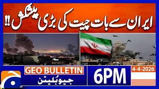 Iran Calls for Talks - Warns US Bases..!! | Geo News 6 PM Geo Bulletin | 4th April 2026