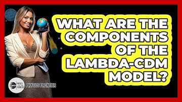 What Are the Components of the Lambda-CDM Model?