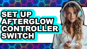 How to Set Up Afterglow Controller Switch (Updated 2025)