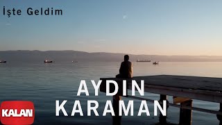 Aydın Karaman - İşte Geldim [  Video © 2020 Z/Kalan ] Resimi