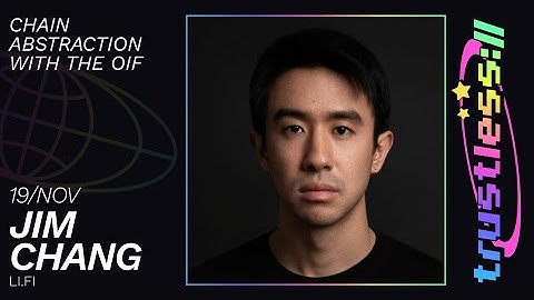 [trustless://interop.landscape] Jim Chang - Chain Abstraction with the OIF