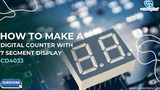 How to Make a Digital Counter with 7 Segment Display CD4033