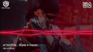 ATTENTION - THAZH X ĐÔNG REMIX | NHẠC HOT TIK TOK 2024