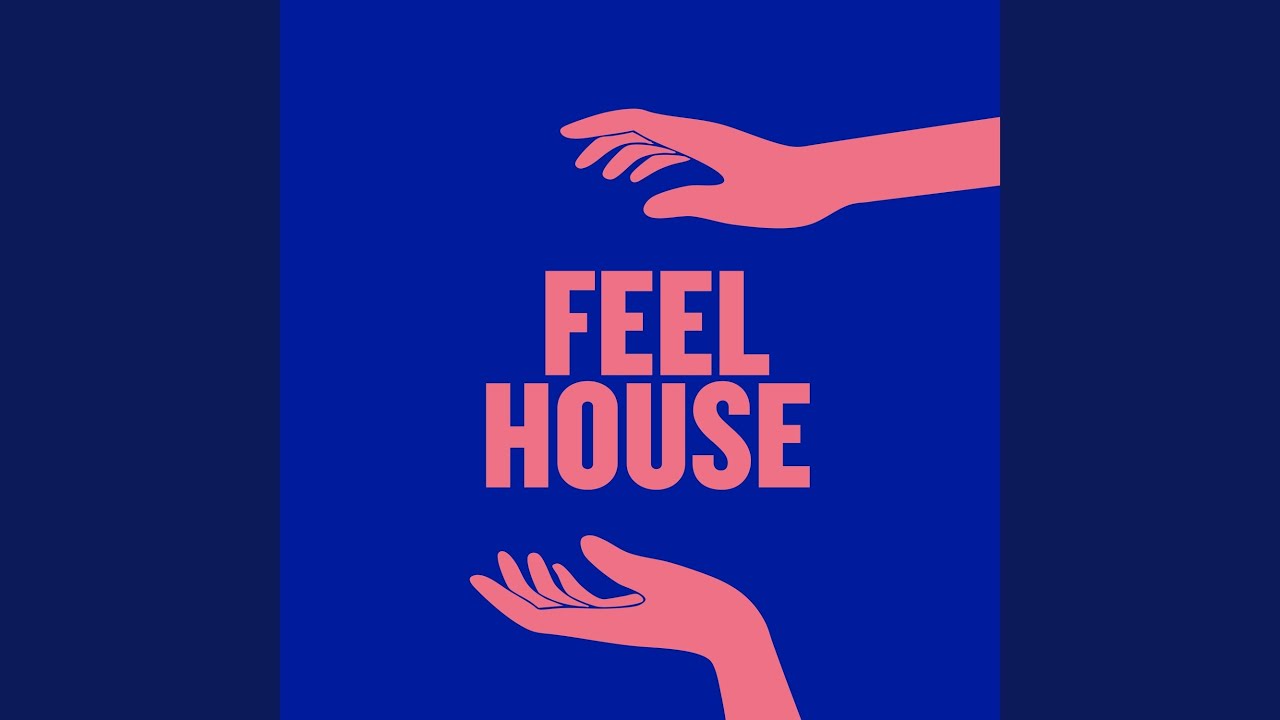 Watch Feel House on YouTube Watch Feel House on YouTube