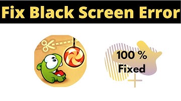 Fix Cut the Rope Free App Black Screen Error Problem Solved in Android & Ios - AllTechapple
