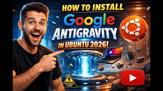 How to install Google Antigravity in Ubuntu 2026