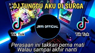 DJ TUNGGU AKU DI SURGA - REMIX TERBARU FULL BASS