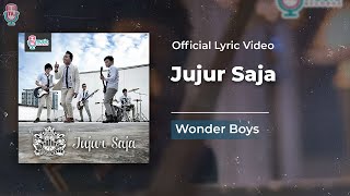 Wonder Boys - Jujur Saja (Official Lyric)