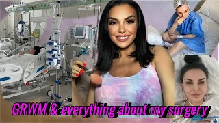 GRWM & Everything about my surgery