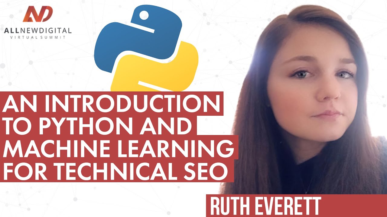 How You Can Use Python and Machine Learning for SEO with Ruth Everett ...