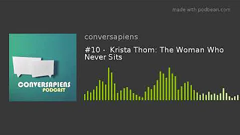 #10 -  Krista Thom: The Woman Who Never Sits