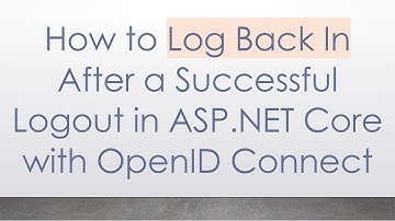How to Log Back In After a Successful Logout in ASP.NET Core with OpenID Connect