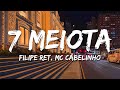 Filipe Ret, MC Cabelinho, MC Maneirinho - 7 Meiota (Letra/Lyrics)