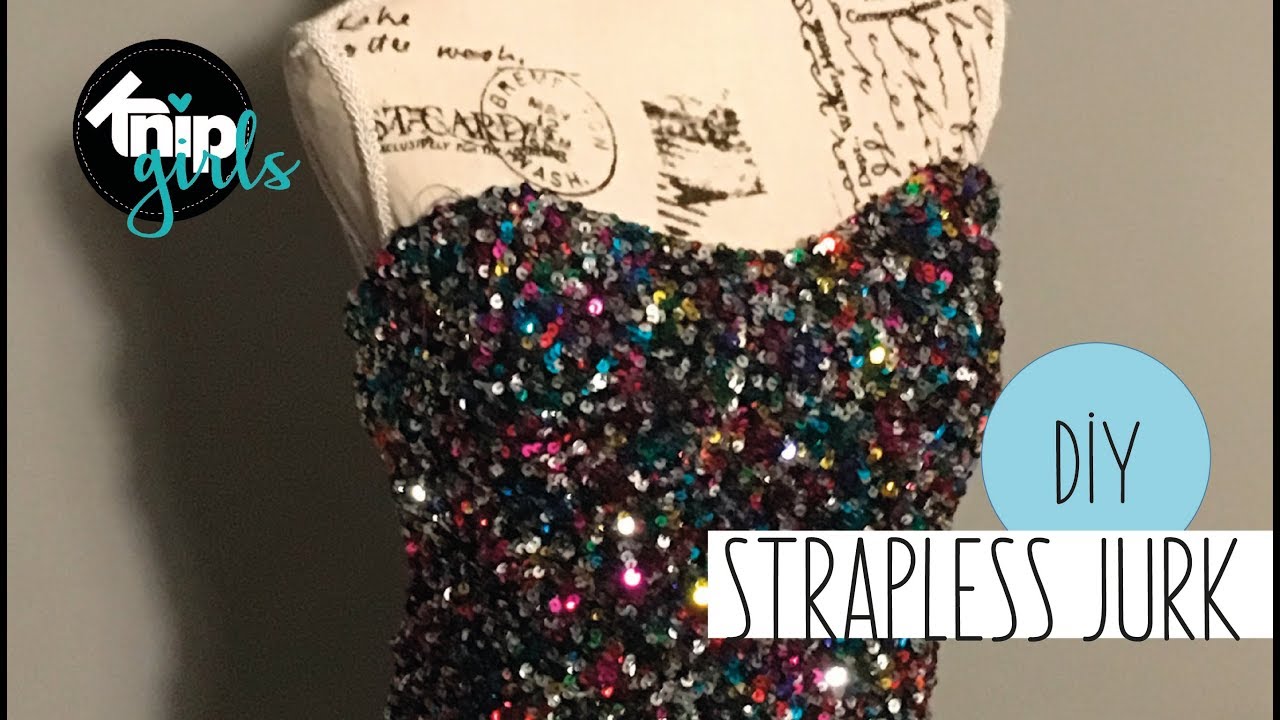 DIY strapless jurk | KNIPgirl Julia - YouTube