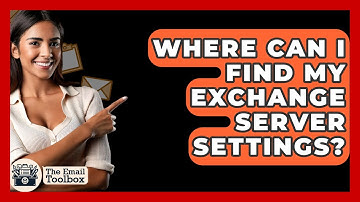 Where Can I Find My Exchange Server Settings? - TheEmailToolbox.com