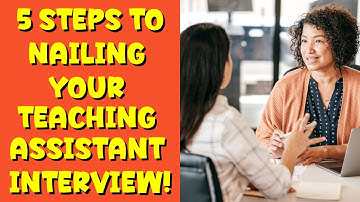 5 STEPS TO NAILING YOUR TEACHING ASSISTANT INTERVIEW