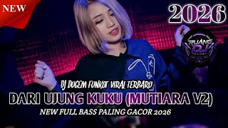 Download lagu DJ DUGEM FUNKOT TERBARU‼️DARI UJUNG KUKU (MUTIARA V2) NEW FULL BASS PALING GACOR 2026