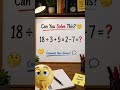 Can you solve This Math Puzzle 😎😎 #brainteaser #maths #braintestsolution #puzzle