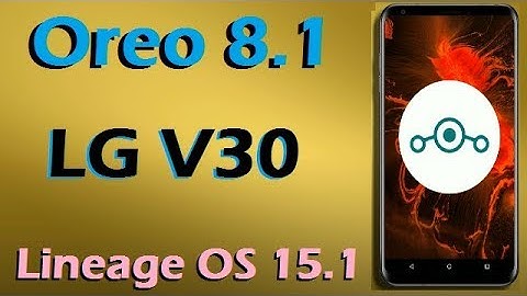 How To Update Android Oreo 8.1 in LG V30 (Lineage OS 15.1) Install and Review