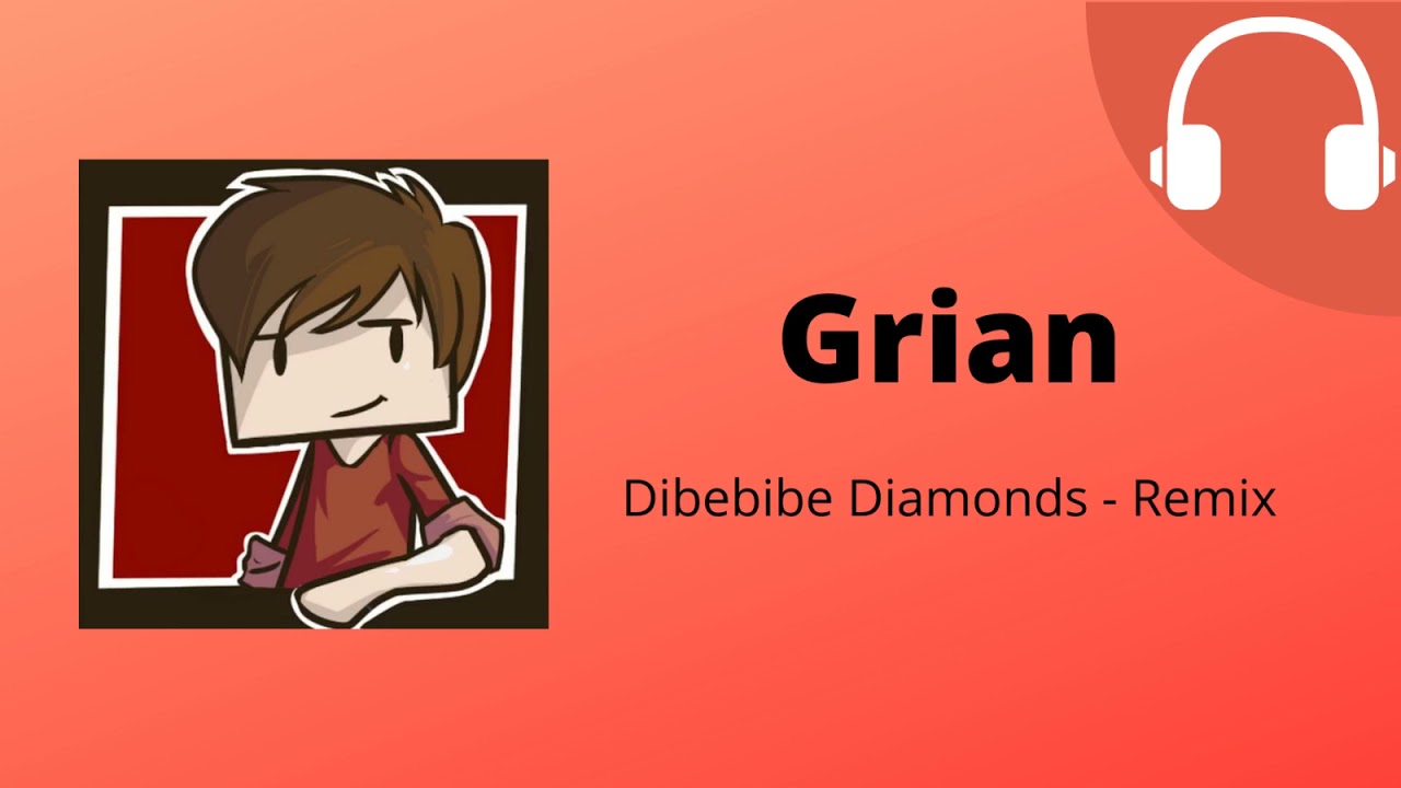 Grian - Dibedibe Diamonds Remix
